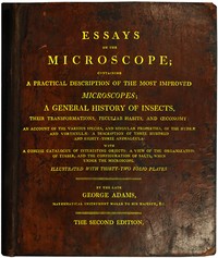 Essays on the Microscope: Containing a Practical Description of the Most Improved Microscopes, a General History of Insects, etc., etc. — George Adams cover