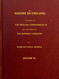 The Saxons in England, Volume 2 (of 2): A history of the English commonwealth till the period of the Norman conquest — John Mitchell Kemble cover