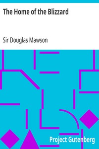 The Home of the Blizzard: Being the Story of the Australasian Antarctic Expedition, 1911-1914 — Douglas, Sir Mawson cover