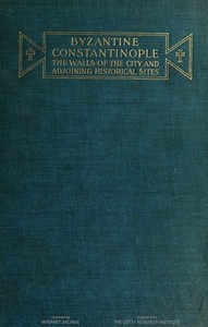 Byzantine Constantinople, the walls of the city and adjoining historical sites — Alexander Van Millingen cover
