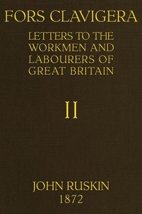Fors Clavigera (Volume 2 of 8): Letters to the workmen and labourers of Great Britain — John Ruskin cover