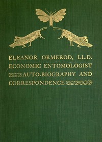 Eleanor Ormerod, LL. D., Economic Entomologist : Autobiography and Correspondence — Eleanor A. (Eleanor Anne) Ormerod cover