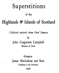 Superstitions of the Highlands & Islands of Scotland: Collected Entirely from Oral Sources — John Gregorson Campbell cover