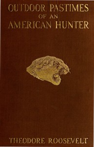 Outdoor pastimes of an American hunter — Theodore Roosevelt cover