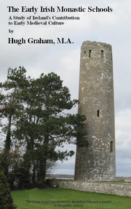 The Early Irish Monastic Schools: A study of Ireland's contribution to early medieval culture — Hugh Graham cover