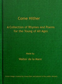 Come Hither: A Collection of Rhymes and Poems for the Young of All Ages — Anonymous cover
