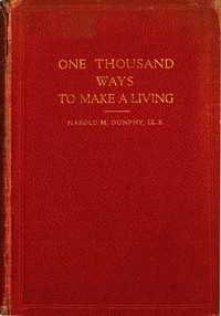 One Thousand Ways to Make a Living; or, An Encyclopædia of Plans to Make Money — Harold Morse Dunphy cover