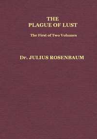 The Plague of Lust, Vol. 1 (of 2): Being a History of Venereal Disease in Classical Antiquity — Julius Rosenbaum cover
