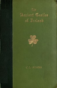Castles of Ireland: Some Fortress Histories and Legends cover