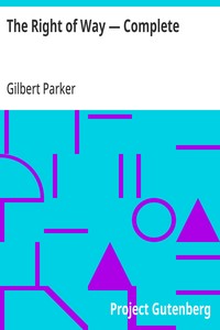 The Right of Way — Complete — Gilbert Parker cover