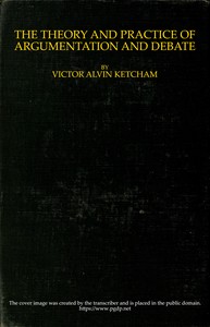 The theory and practice of argumentation and debate — Victor Alvin Ketcham cover