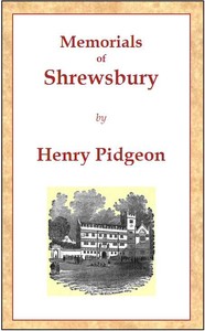 Memorials of Shrewsbury: being a concise description of the town and its environs, adapted as a general guide for the information of visitors and residents — Henry Pidgeon cover