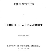 History of Central America, Volume 3, 1801-1887: The Works of Hubert Howe Bancroft, Volume 8 — Hubert Howe Bancroft cover