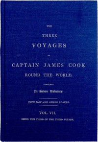 The Three Voyages of Captain Cook Round the World. Vol. VII. Being the Third of the Third Voyage — James King cover