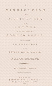 A vindication of the rights of men, in a letter to the Right Honourable Edmund Burke; occasioned by his Reflections on the Revolution in France — Mary Wollstonecraft cover
