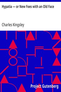 Hypatia — or New Foes with an Old Face — Charles Kingsley cover