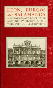 Leon, Burgos and Salamanca: a historical and descriptive account — Albert Frederick Calvert cover