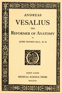 Andreas Vesalius, the Reformer of Anatomy — James Moores Ball cover