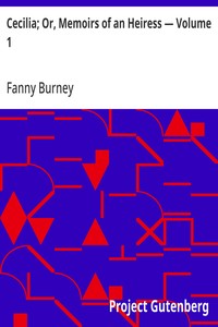 Cecilia; Or, Memoirs of an Heiress — Volume 1 — Fanny Burney cover