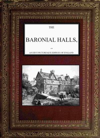 The Baronial Halls, and Ancient Picturesque Edifices of England; Vol. 2 of 2 — S. C. (Samuel Carter) Hall cover
