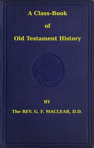 A Class-Book of Old Testament History — G. F. (George Frederick) Maclear cover