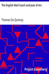 The English Mail-Coach and Joan of Arc — Thomas De Quincey cover