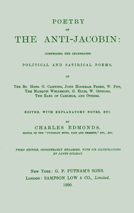 Poetry of the Anti-Jacobin: Comprising the Celebrated Political and Satirical Poems, of the Rt. Hons. G. Canning, John Hookham Frere, W. Pitt, the Marquis Wellesley, G. Ellis, W. Gifford, the Earl of Carlisle, and Others. — Anonymous cover