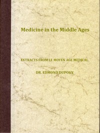 Medicine in the Middle Ages: Extracts from "Le Moyen Age Medical" by Dr. Edmond Dupouy; translated by T. C. Minor — Edmond Dupouy cover