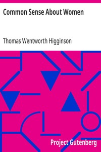 Common Sense About Women — Thomas Wentworth Higginson cover