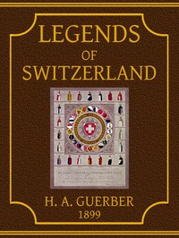 Legends of Switzerland — H. A. (Hélène Adeline) Guerber cover