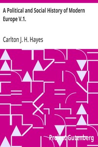 A Political and Social History of Modern Europe V.1. — Carlton J. H. (Carlton Joseph Huntley) Hayes cover