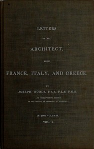 Letters of an Architect, From France, Italy, and Greece. Volume 2 [of 2] — Joseph Woods cover