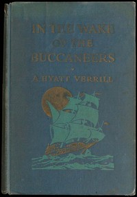 In the wake of the buccaneers — A. Hyatt (Alpheus Hyatt) Verrill cover