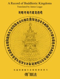 A Record of Buddhistic Kingdoms: Being an account by the Chinese monk Fâ-hien of his travels in India and Ceylon (A.D. 399-414) in search of the Buddhist books of discipline — Faxian cover