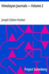 Himalayan Journals — Volume 2: Or, Notes of a Naturalist in Bengal, the Sikkim and Nepal Himalayas, the Khasia Mountains, etc. — Joseph Dalton Hooker cover