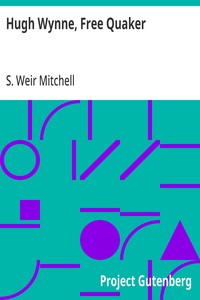 Hugh Wynne, Free Quaker: Sometime Brevet Lieutenant-Colonel on the Staff of his Excellency General Washington — S. Weir (Silas Weir) Mitchell cover