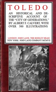 Toledo: an historical and descriptive account of the "City of generations" — Albert Frederick Calvert cover