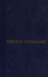 Porneiopathology: A Popular Treatise on Venereal and Other Diseases of the Male and Female Genital System; With Remarks on Impotence, Onanism, Sterility, Piles, and Gravel, and Prescriptions for Their Treatment — Robert James Culverwell cover