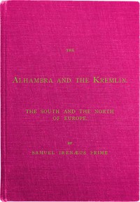 The Alhambra and the Kremlin: The South and the North of Europe — Samuel Irenæus Prime cover