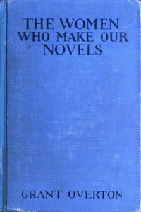The Women Who Make Our Novels — Grant M. (Grant Martin) Overton cover