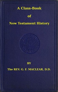 A Class-Book of New Testament History — G. F. (George Frederick) Maclear cover