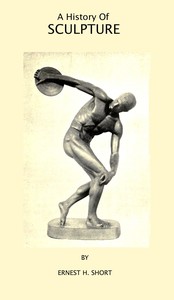A History of Sculpture — Ernest Henry Short cover