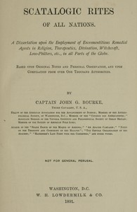Scatalogic Rites of All Nations: A dissertation upon the employment of excrementitious remedial agents in religion, therapeutics, divination, witchcraft, love-philters, etc., in all parts of the globe — John Gregory Bourke cover