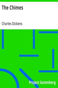 The Chimes: A Goblin Story of Some Bells That Rang an Old Year out and a New Year In — Charles Dickens cover
