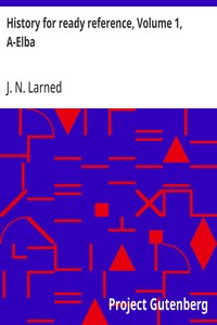 History for ready reference, Volume 1, A-Elba — J. N. (Josephus Nelson) Larned cover