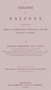 Treatise on Poisons: In relation to medical jurisprudence, physiology, and the practice of physic — Robert, Sir Christison cover