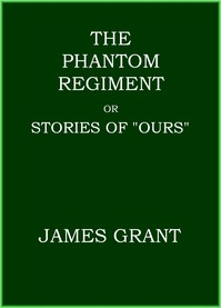 The Phantom Regiment; or, Stories of "Ours" — James Grant cover