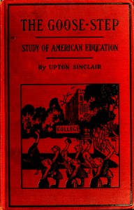 The Goose-step: A Study of American Education — Upton Sinclair cover