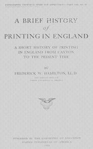A Brief History of Printing in England: A Short History of Printing in England from Caxton to the Present Time — Frederick W. (Frederick William) Hamilton cover