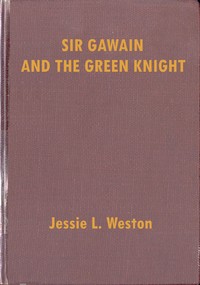 Sir Gawain and the Green Knight: A Middle-English Arthurian Romance Retold in Modern Prose — Jessie L. (Jessie Laidlay) Weston cover